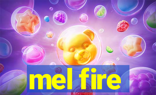 mel fire